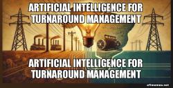 Artificial Intelligence for Turnaround Management