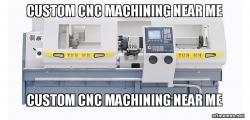 Custom CNC machining near me
