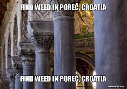Find Weed in PoreÄ, Croatia