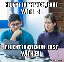 Fluent in French, Fast with FSL